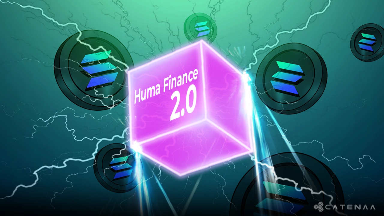 Huma Finance 2.0 Launches on Solana with Real Yield DeFi